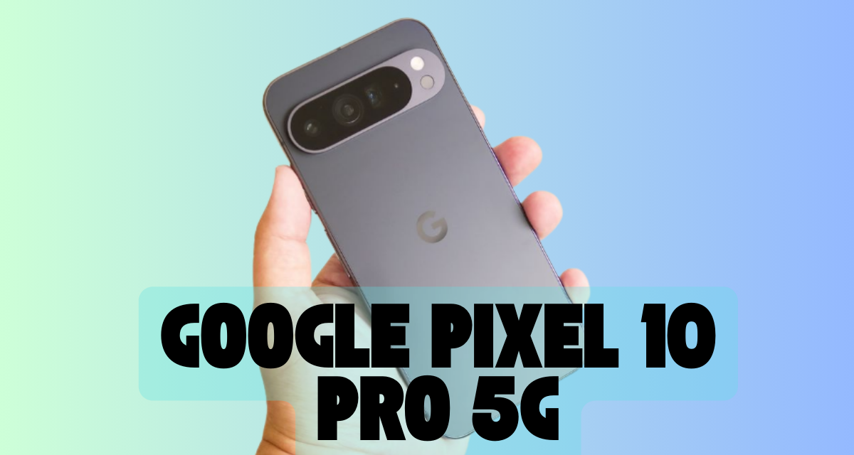 google pixel 10 pro 5g
